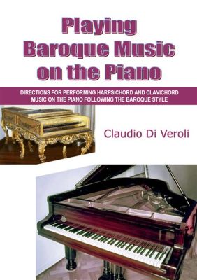 how to play baroque music and the importance of understanding historical context in music