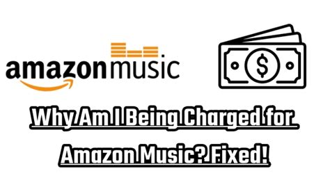 why am i being charged for amazon music and how can i understand the billing intricacies behind it?